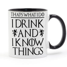 Load image into Gallery viewer, That&#39;s What I Do I Drink and I Know Things Mug Tyrion Lannister Game of Thrones Black Handle Black Inside Gifts Coffee Cup C213