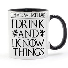 Load image into Gallery viewer, That's What I Do I Drink and I Know Things Mug Tyrion Lannister Game of Thrones Black Handle Black Inside Gifts Coffee Cup C213