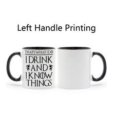 Load image into Gallery viewer, That's What I Do I Drink and I Know Things Mug Tyrion Lannister Game of Thrones Black Handle Black Inside Gifts Coffee Cup C213