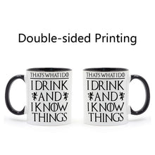 Load image into Gallery viewer, That&#39;s What I Do I Drink and I Know Things Mug Tyrion Lannister Game of Thrones Black Handle Black Inside Gifts Coffee Cup C213